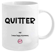 Quitter Oops - I Mean Happy Retirement Mug