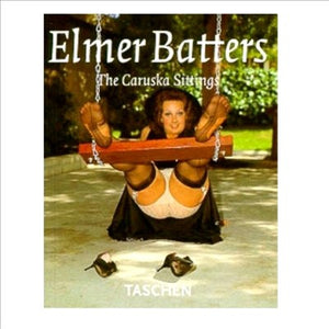 Elmer Batters - The Caruska Sittings - Taschen