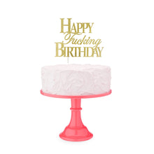 Load image into Gallery viewer, Happy F**king Birthday Cake Topper

